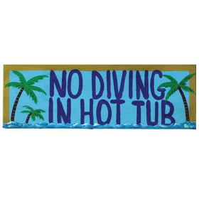 No Diving In The Hot Tub - Wall Sign